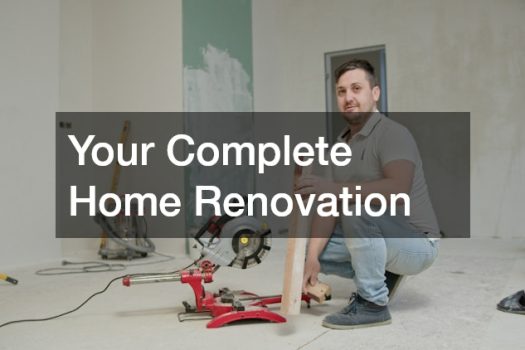 Your Complete Home Renovation